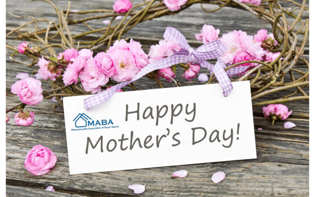 Happy Mother’s Day! #Massachusetts #MABA #Homebuyers