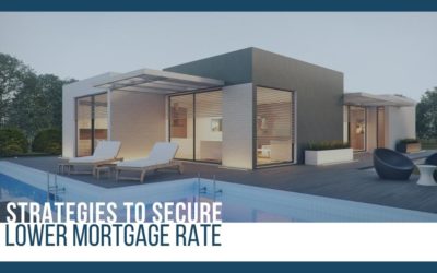Strategies to Secure a Lower Mortgage Rate #MABA #Massachusetts #HomeOwner #RealEstate