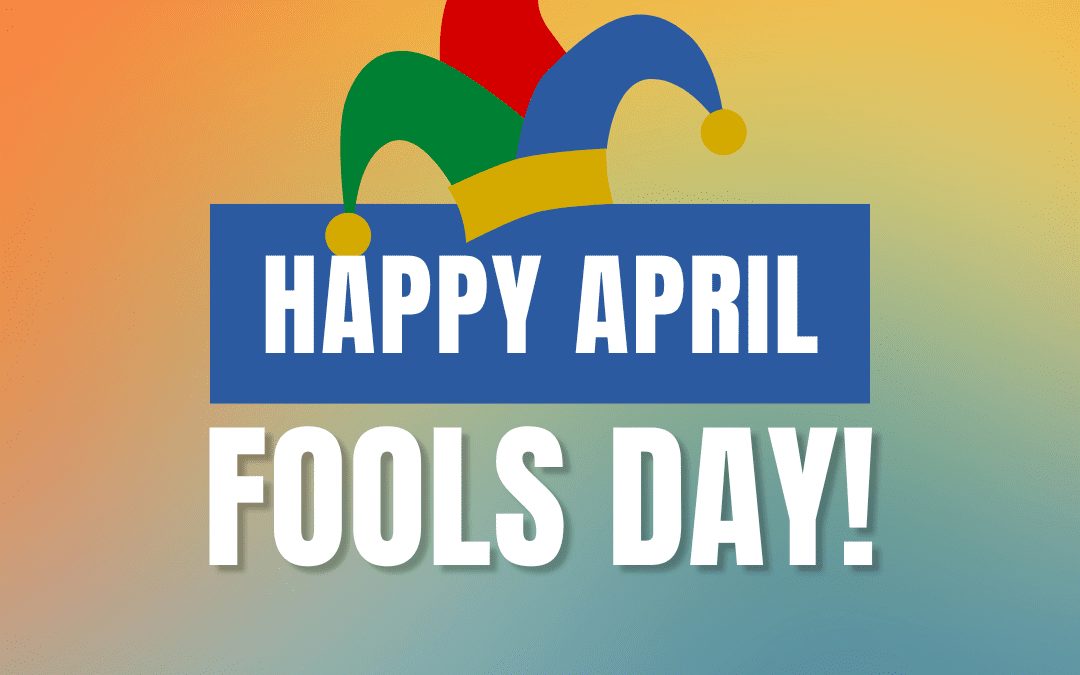 Happy April Fool’s Day!