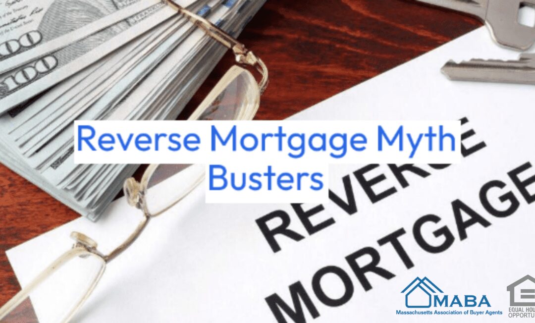 Reverse Mortgage Myth Busters Explained #MABA #MassachusettsRealEstate #FirstTimeHomeBuyers #MaBuyerAgent