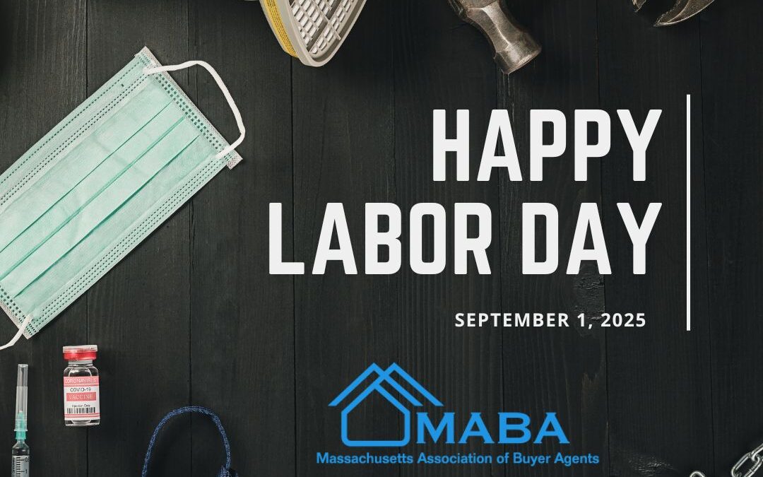 Happy Labor Day! #MABA #MassachusettsRealEstate #FirstTimeHomeBuyers #MaBuyerAgent